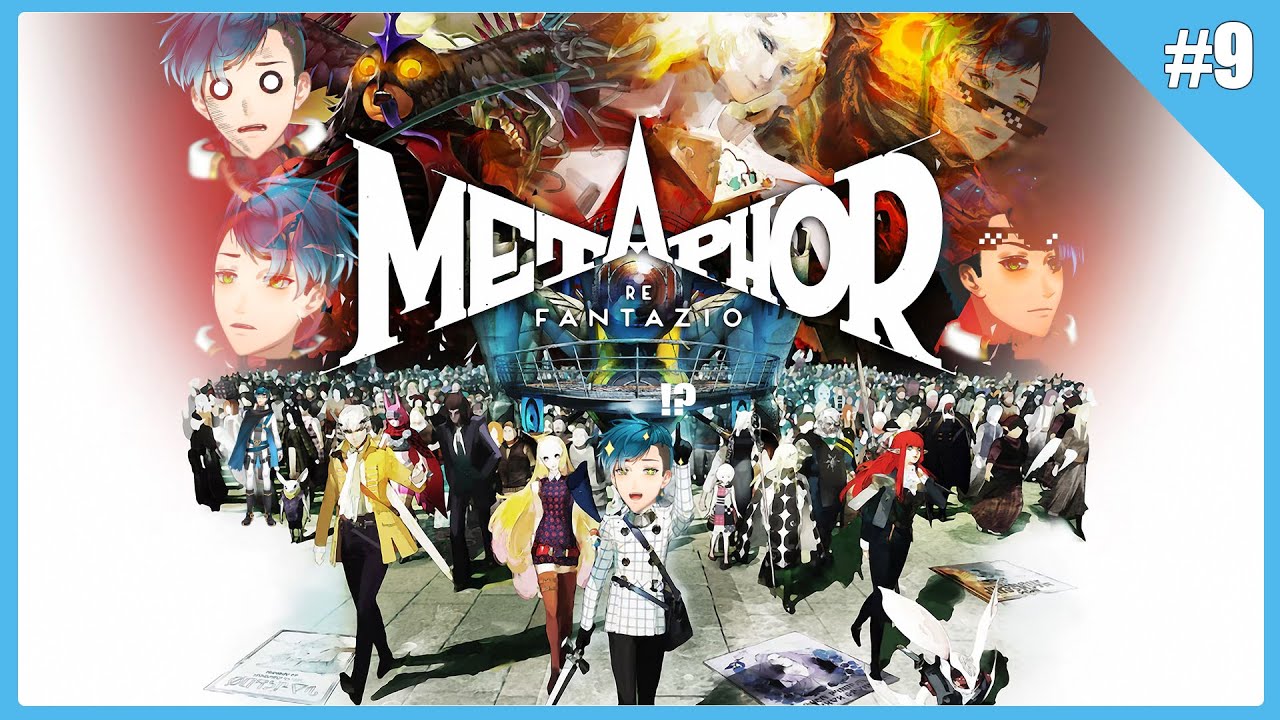 【METAPHOR: REFANTAZIO】#9: First time playthrough: It's been a while...who is everyone again...!?