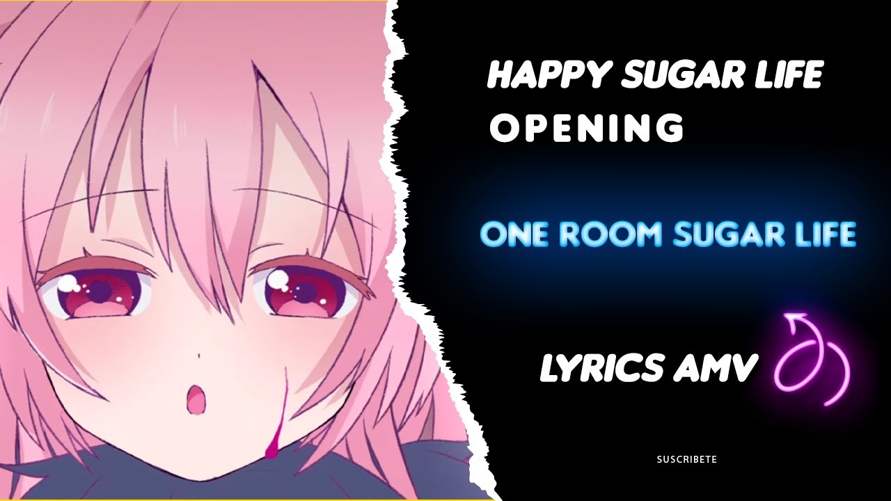 『Lyrics AMV』 Happy Sugar Life OP Full 【 Nanawo Akari - One Room Sugar Life】