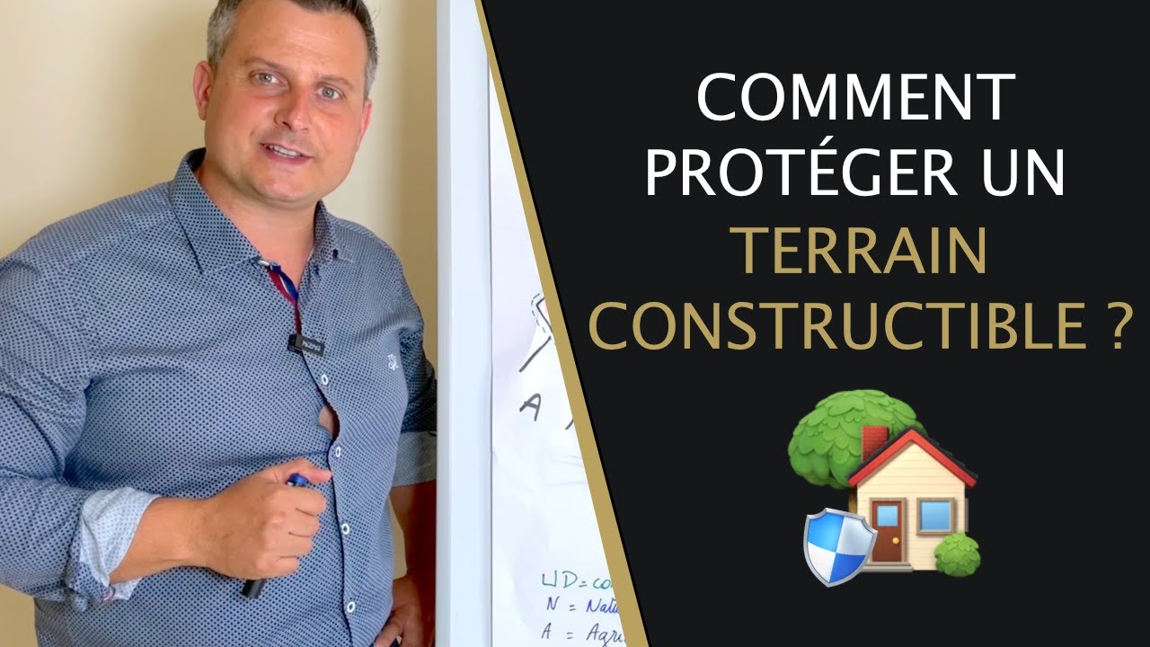 🟠 Comment protéger un TERRAIN constructible en 2023 ?