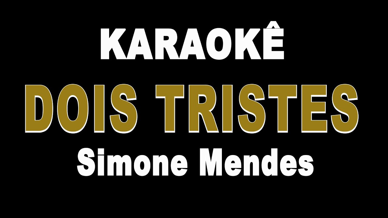 Dois Tristes - Simone Mendes (Karaokê Version)