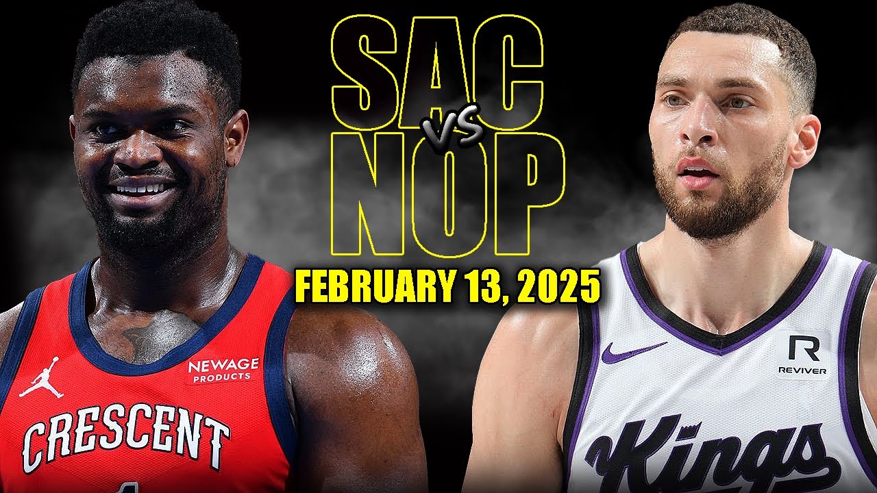 Sacramento Kings vs New Orleans Pelicans Full Game Highlights - February 13, 2025|NBA Regular Season
