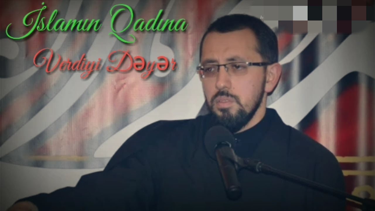 H.Cavid Pənahlı-İslamda qadına verilən dəyər(ibretlik moizə)