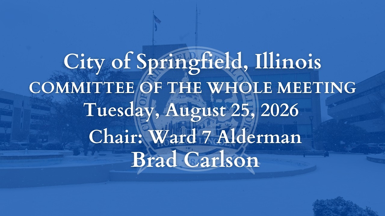 Springfield Committee of The Whole Meeting, Tuesday, August 25, 2026