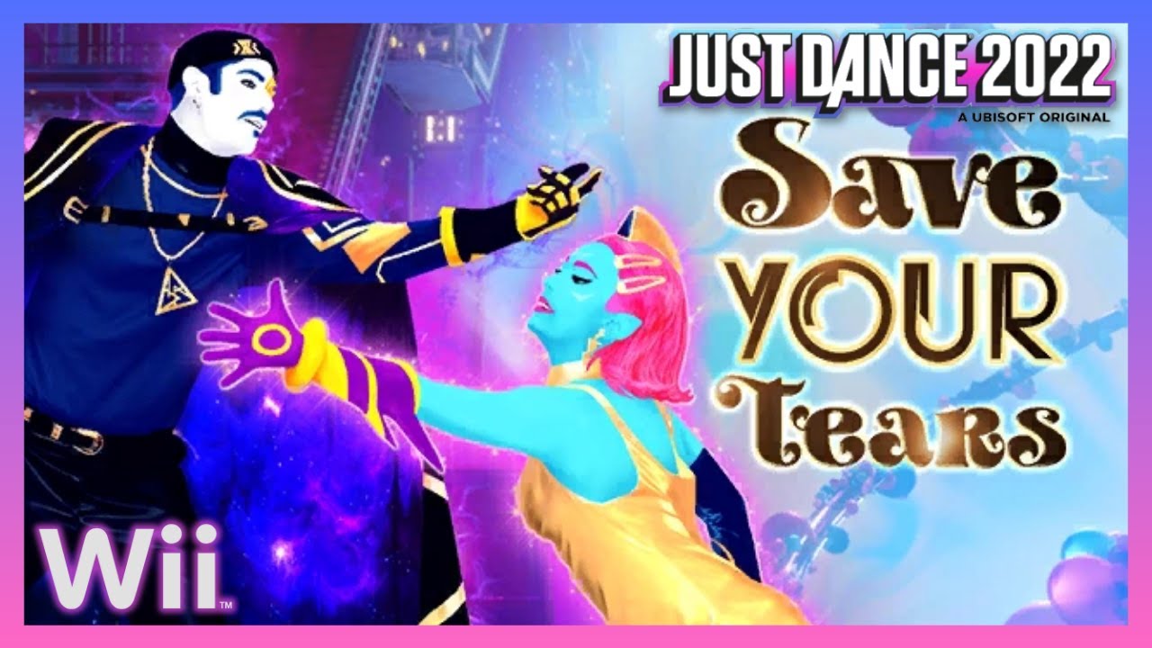 Just Dance 2022 Unlimited (Wii) - Save Your Tears (Remix) by The Weeknd & Ariana Grande (12.8k)
