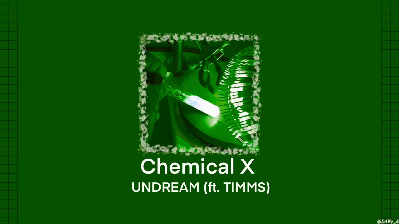 UNDREAM(ft. TIMMS) - Chemical X(Slowed)