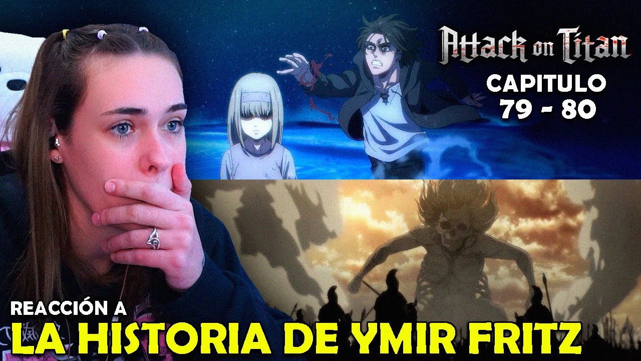 LA HISTORIA DE YMIR FRITZ | REACCIÓN A SHINGEKI NO KYOJIN POR PRIMERA VEZ ( 79  -  80 )