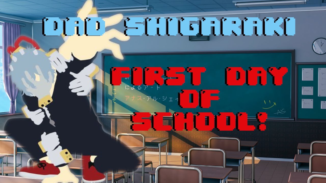Dad Shigaraki - Hanas First Day of School!