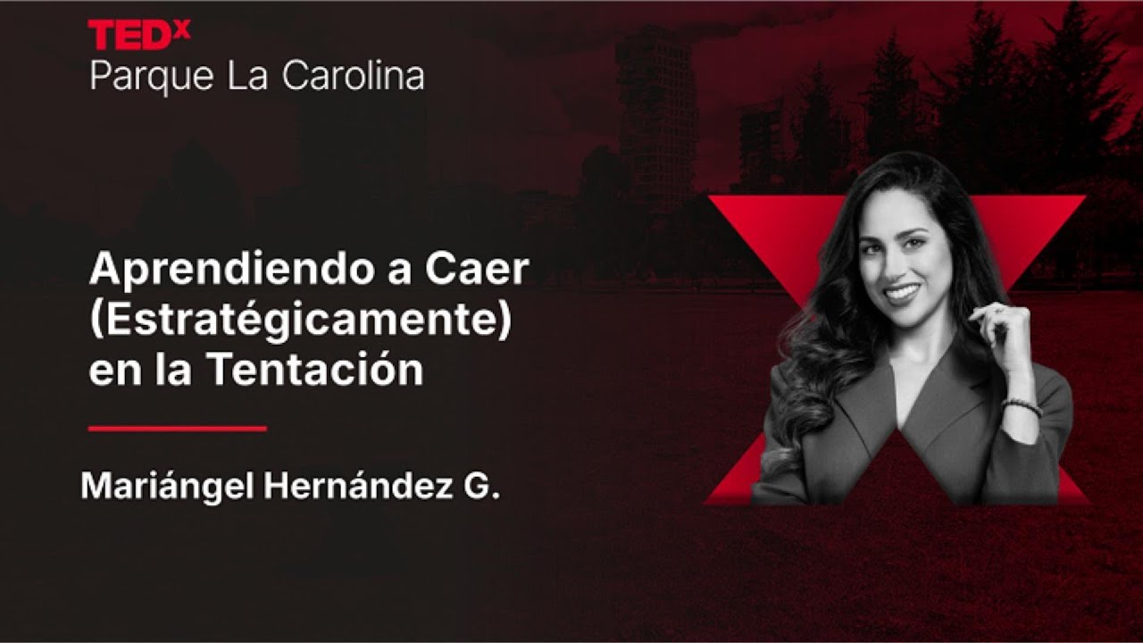 Aprendiendo a caer (estratégicamente) en la tentación | Mariángel Hernández | TEDxParque La Carolina