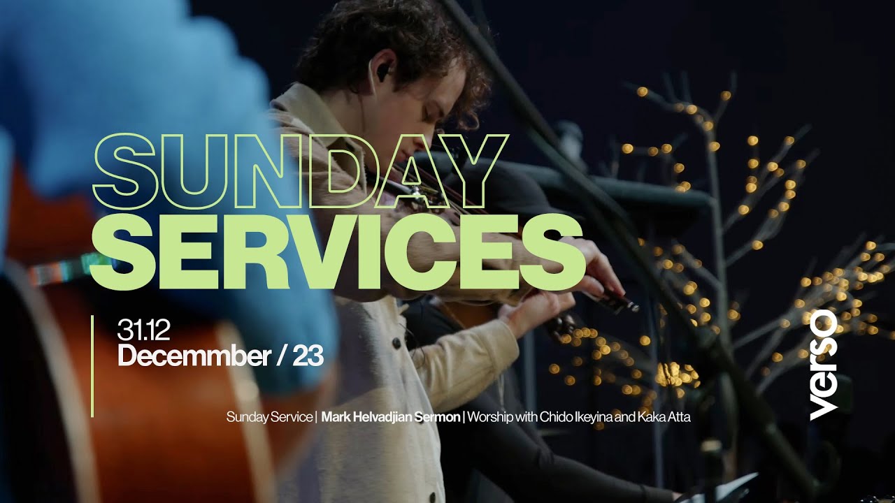 Sunday Services | Mark Helvadjian Sermon | Worship with Chido Ikeyina and Kaka Atta
