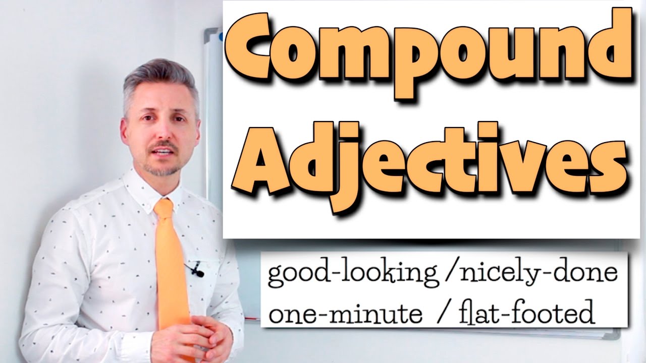 Lesson on how to use COMPOUND ADJECTIVES - (good-looking guy, flat-footed woman, nicely-done)