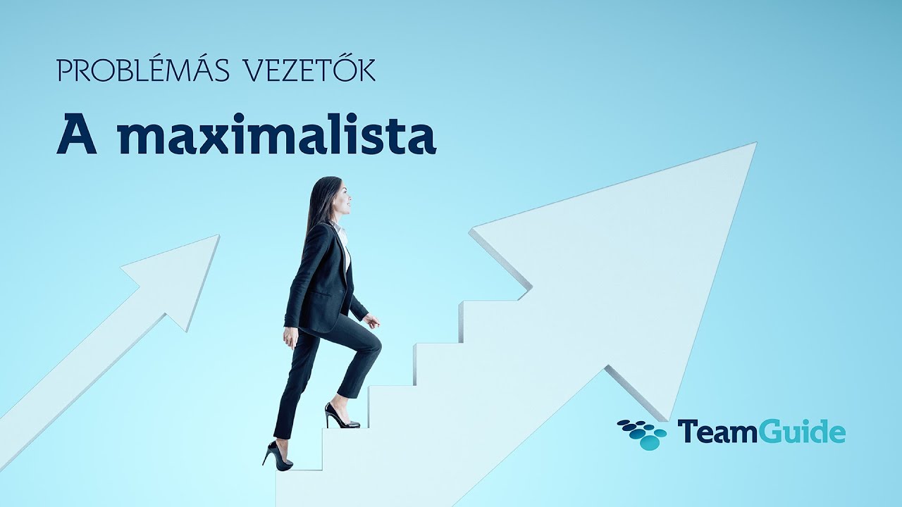Probl&eacute;m&aacute;s vezetők: a maximalista | TeamGuide tippek vezetőknek