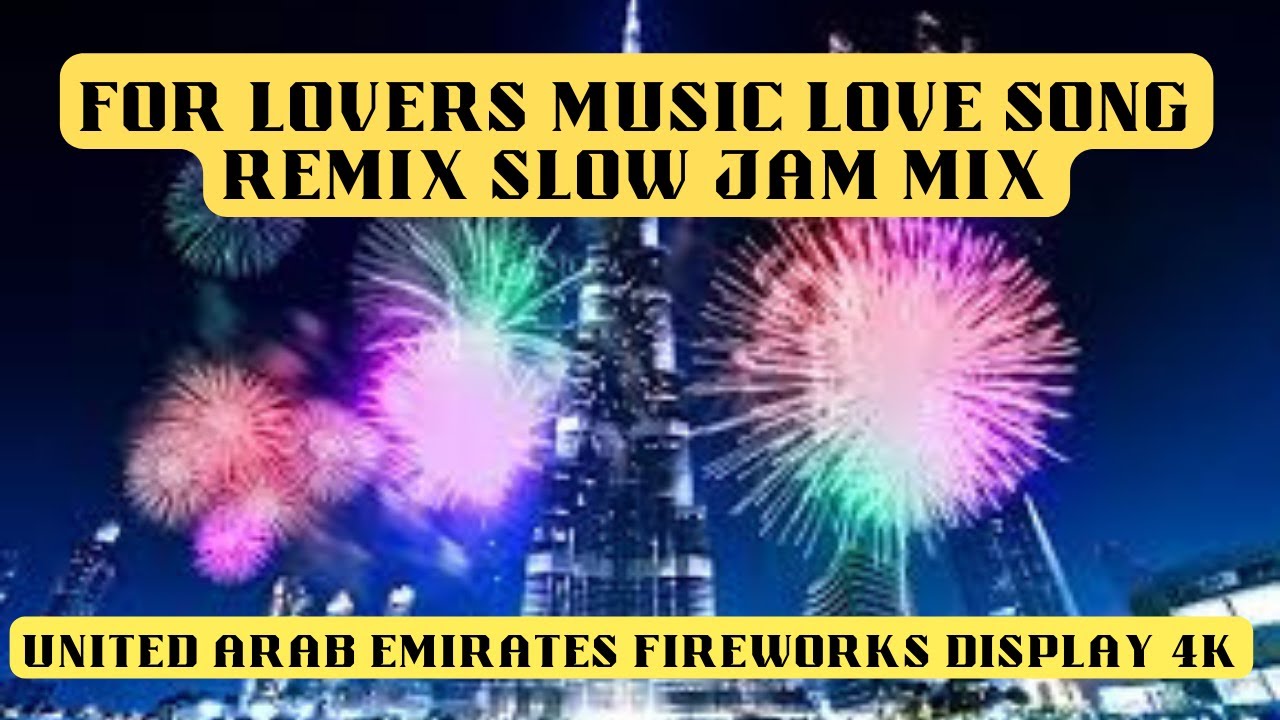 Best of  Music  Love Song Remix  Slow Jam Mix | United Arab Emirates Fireworks Display 4K