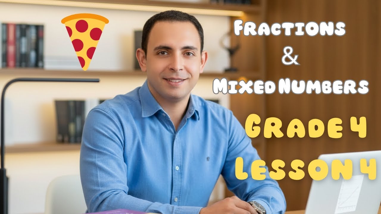 Grade 4 Math | Lesson 4: Fractions & Mixed Numbers أسهل شرح بالبيتزا! 🍕