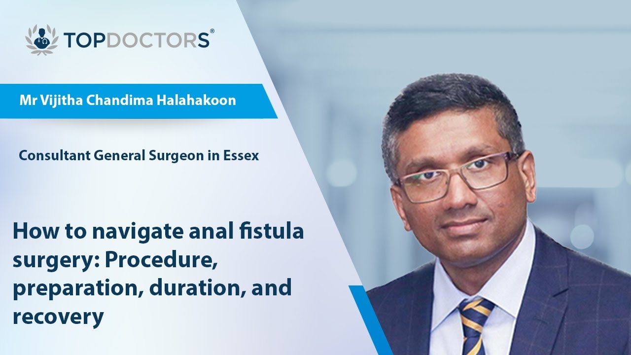 How to navigate anal fistula surgery: Procedure, preparation, duration, and recovery
