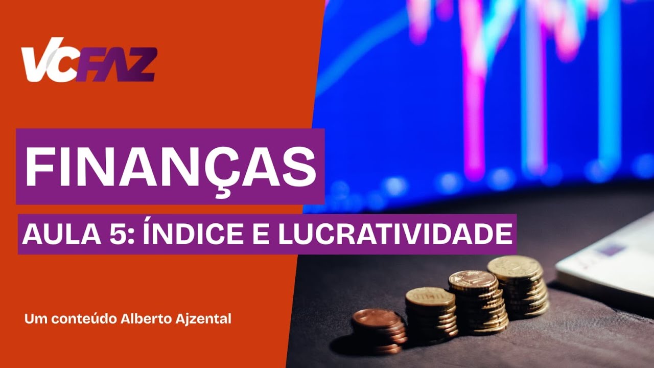 &Iacute;ndice e lucratividade: como medir a sa&uacute;de financeira | Curso de Finan&ccedil;as | AULA 5 | VC FAZ
