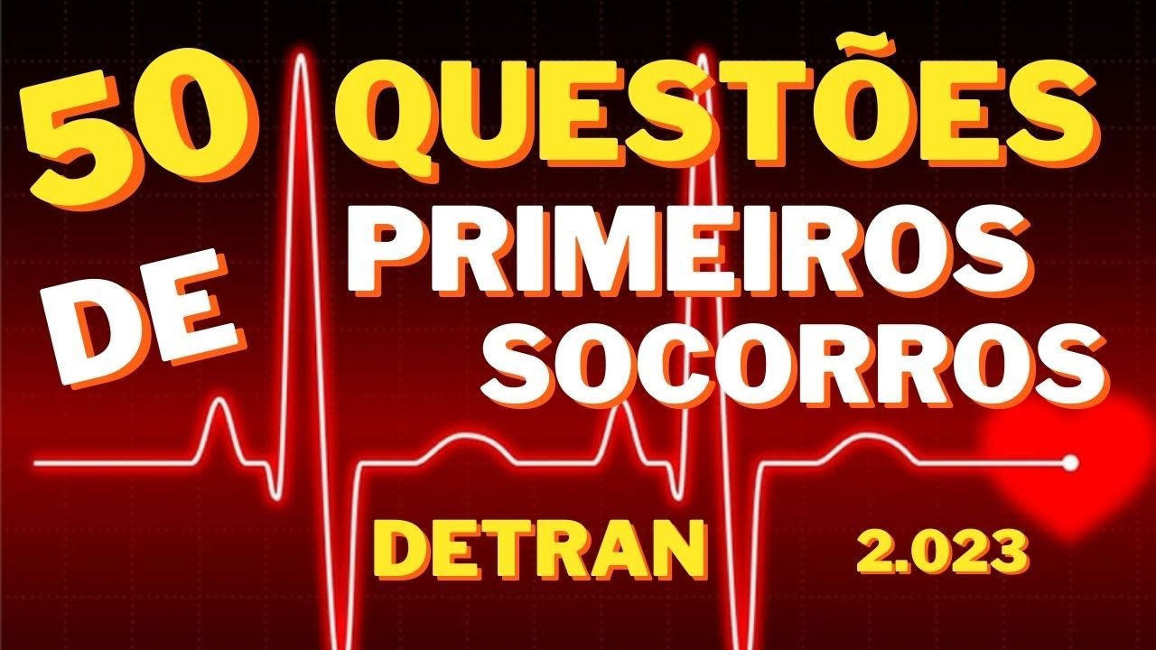 SIMULADO COM 50 QUESTÕES DE PRIMEIROS SOCORROS | PREPARE-SE PARA A PROVA TEÓRICA DO DETRAN EM 2023
