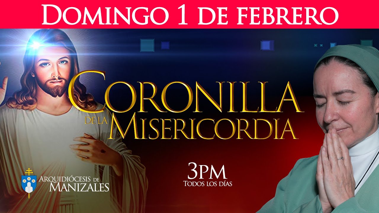Coronilla de la Divina Misericordia de hoy domingo 1 de febrero y Oración de la tarde, Manizales.