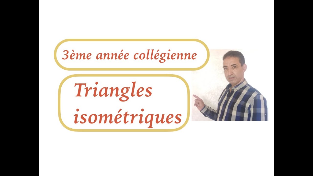 Cours sur les triangles isométriques séance2