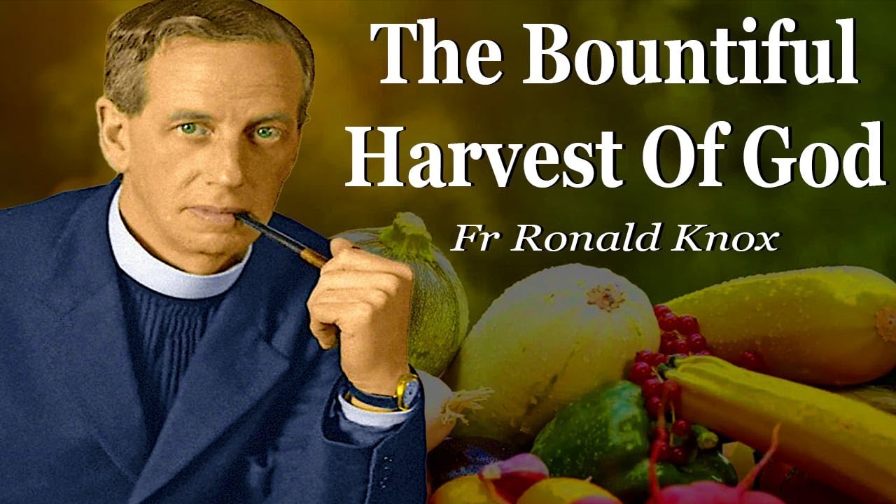 The Bountiful Harvest Of God | Fr Ronald Knox