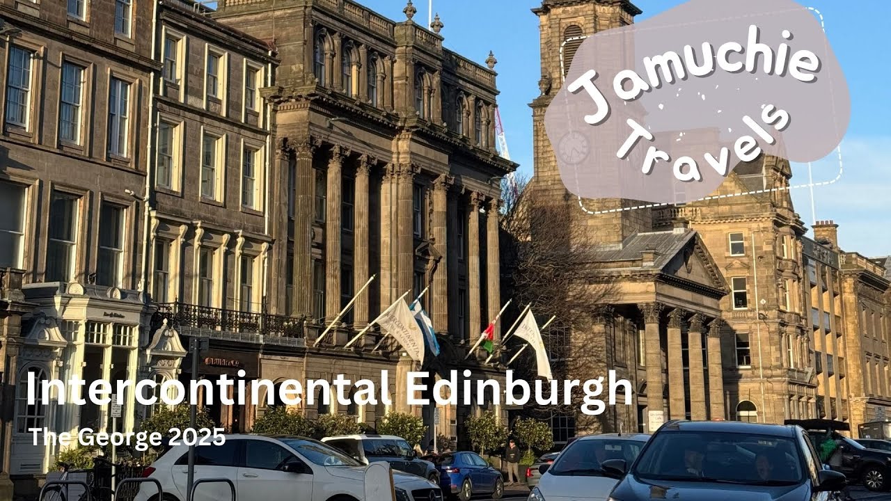 Jam Eats The World - Travel to Intercontinental Edinburgh the George
