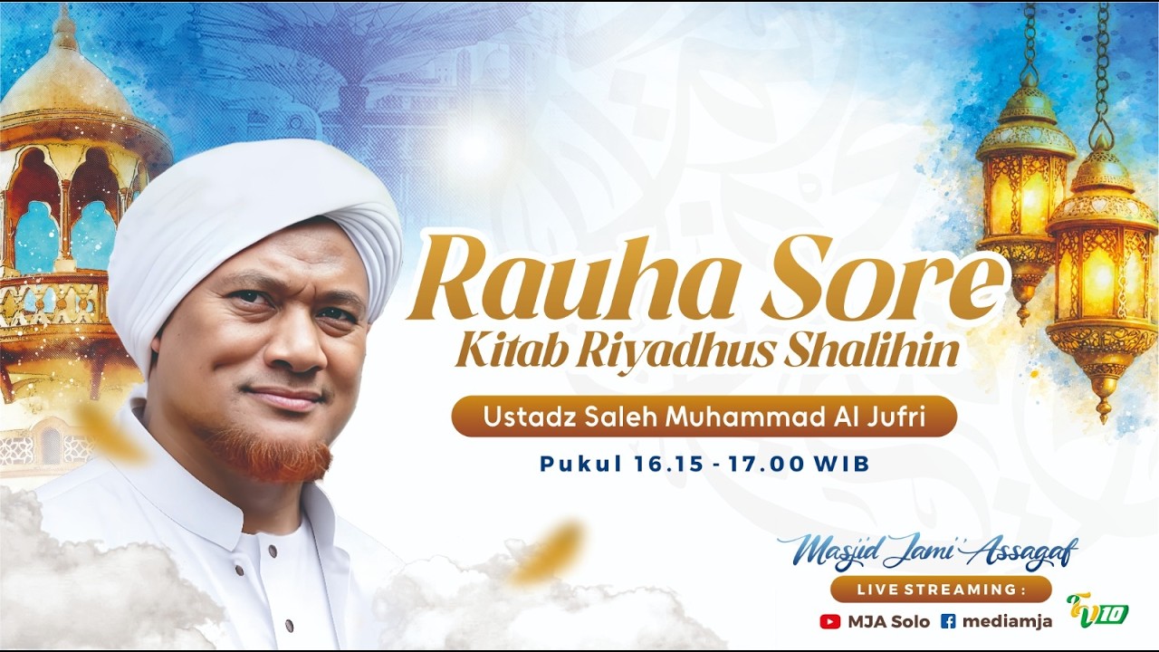 🔴Rauha Sore | Riyadhus Sholihin | Ustadz Sholeh bin Muhammad Aljufri | Semarak Ramadhan 1447 15/3/26