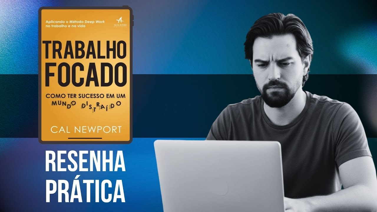 Trabalho Focado &ndash; Resenha pr&aacute;tica do livro de Cal Newport 🎯