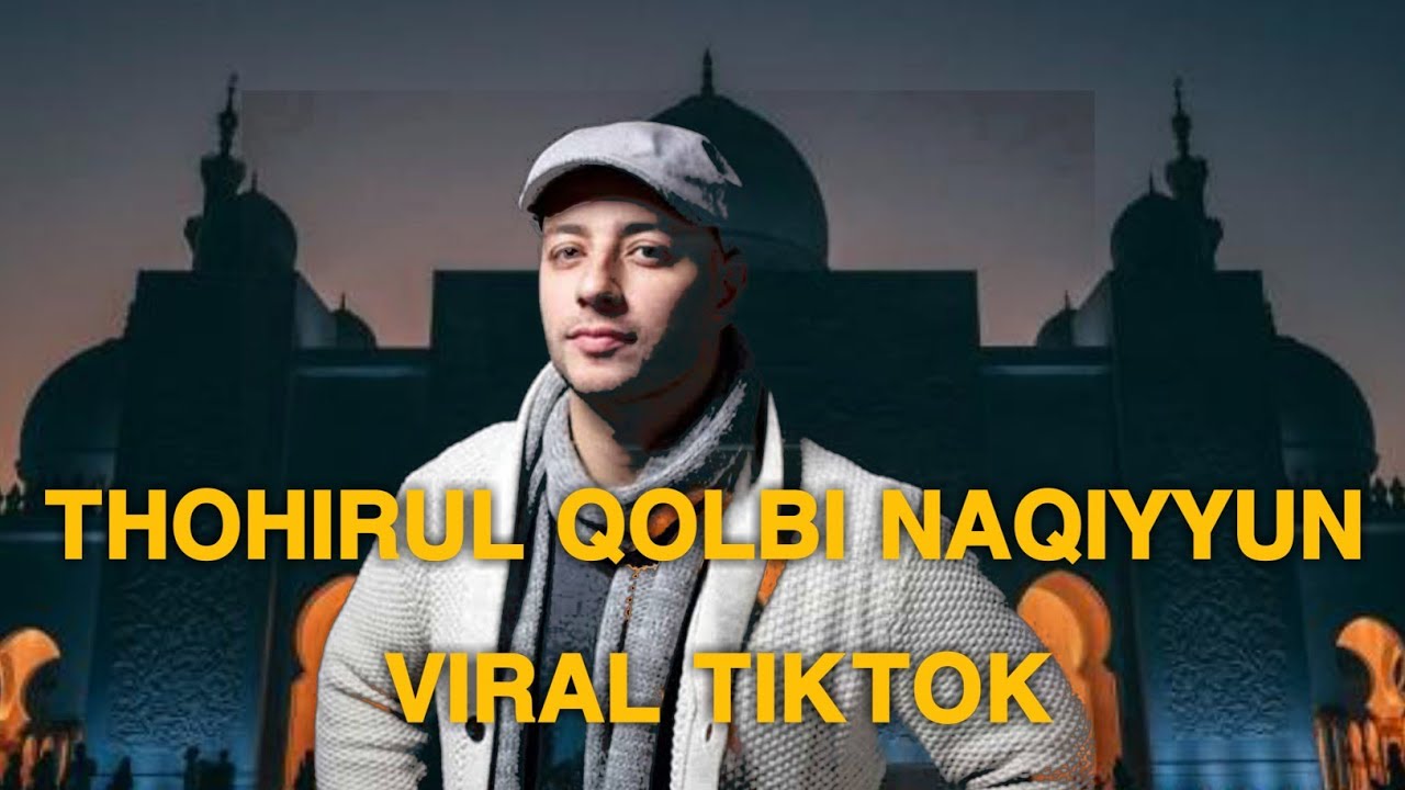 Thohirul qolbi naqiyyun maher zain viral tiktok mawlaya (Lirik arab, latin dan terjemahan)