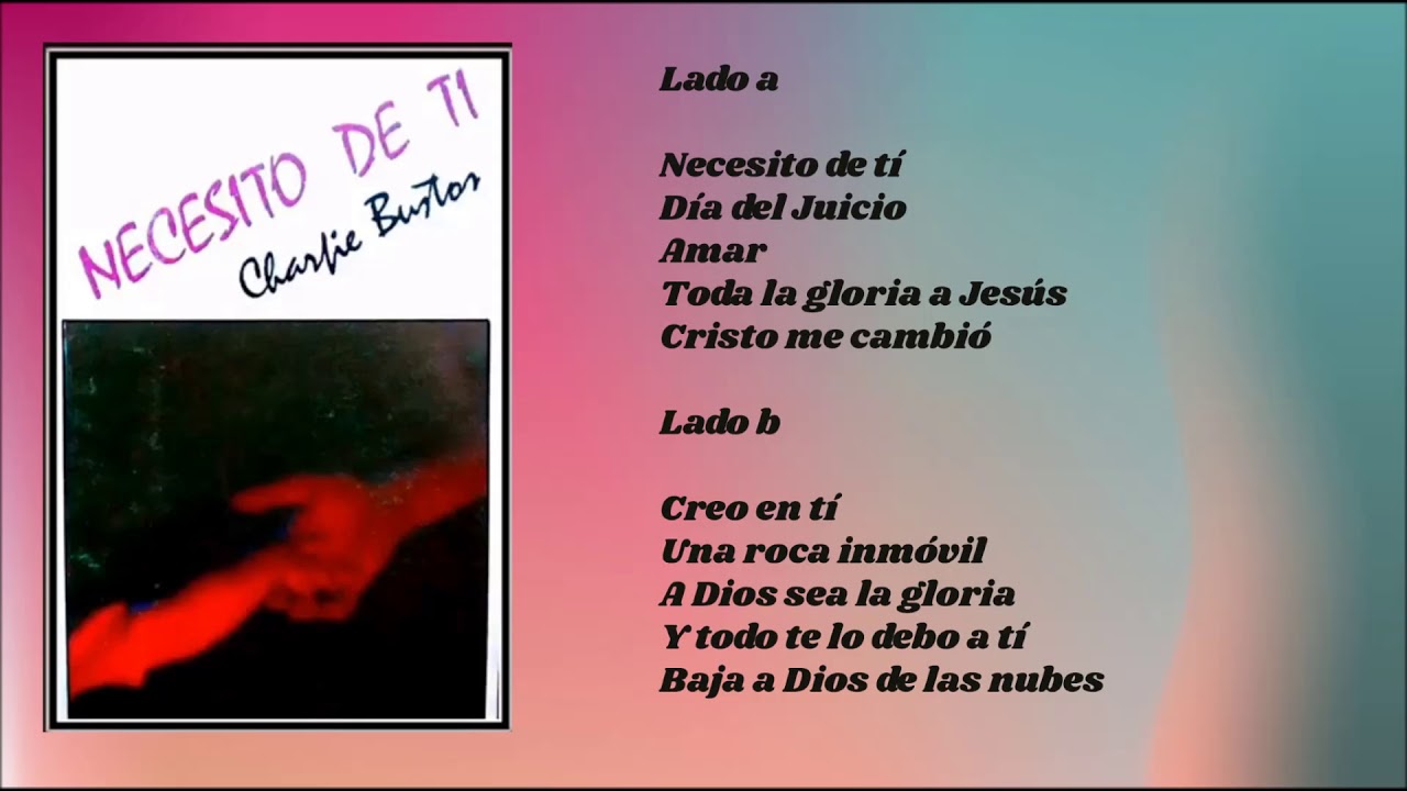 Charlie Bustos - Necesito de T&iacute; Vol. 1 (CASSETTE COMPLETO)