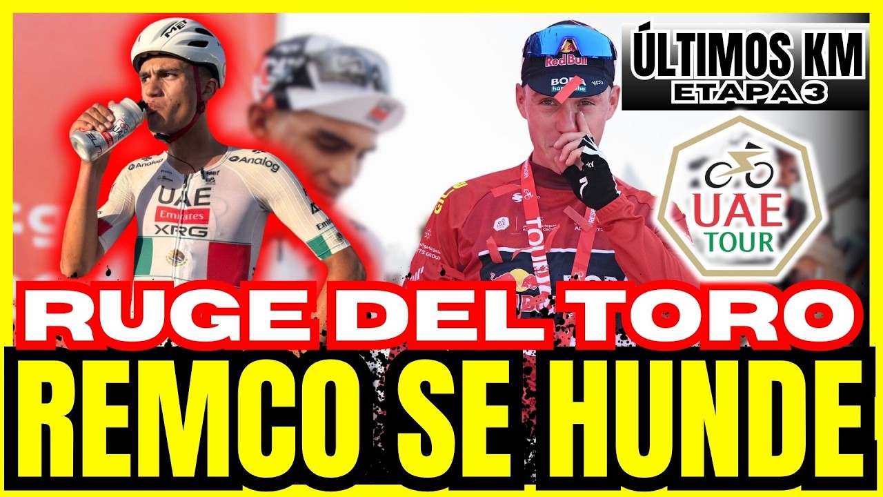 ¡DEL TORO RUGE 🐂🔥 Y REMCO SE HUNDE 💥😱! DRAMA TOTAL EN LA ETAPA REINA 🏔️ DEL TOUR UAE 🇦🇪