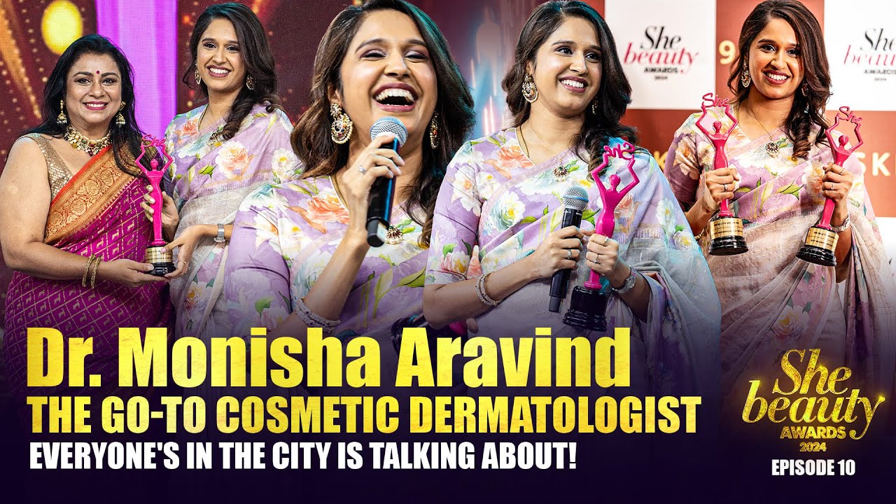 Dr. Monisha Aravind - The Most Wanted Cosmetic Dermatologist!!! | Ep 10 | She Beauty Awards 2024