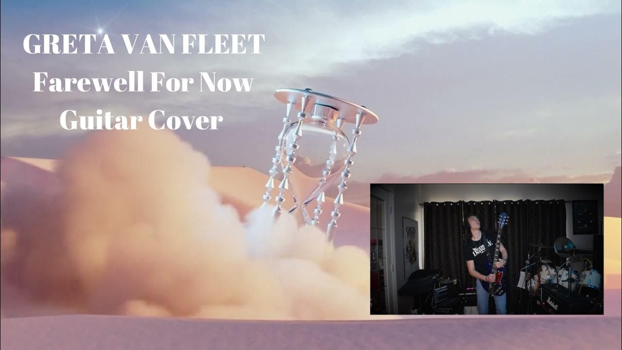 Greta Van Fleet - Farewell For Now (guitar cover)