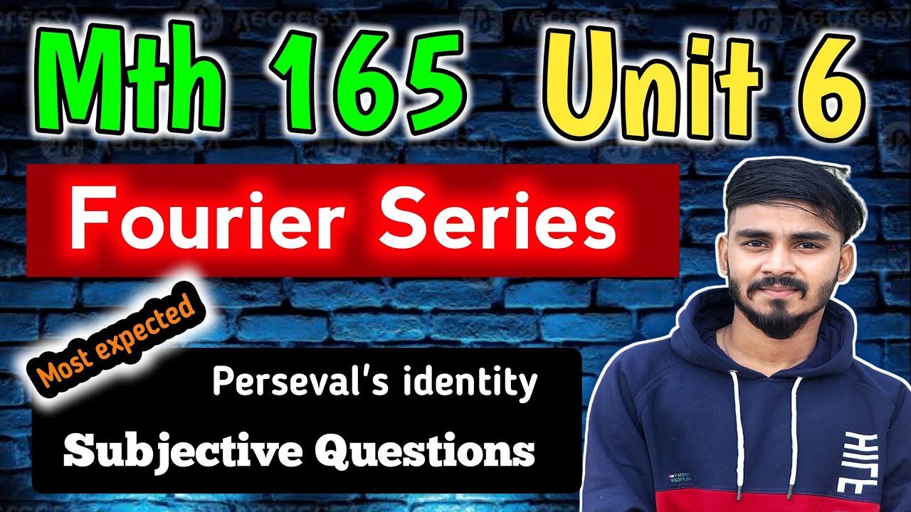unit 6 Perseval's Formula 🔥Fourier series 10 Marks Subjective Questions | END Term MTH 165