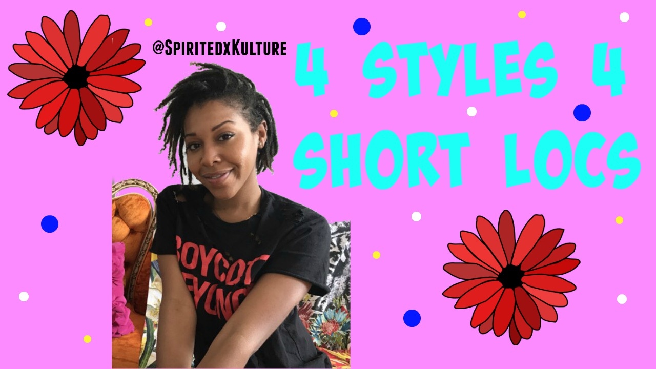 4 Styles 4 Short Locs | @SpiritedxKulture
