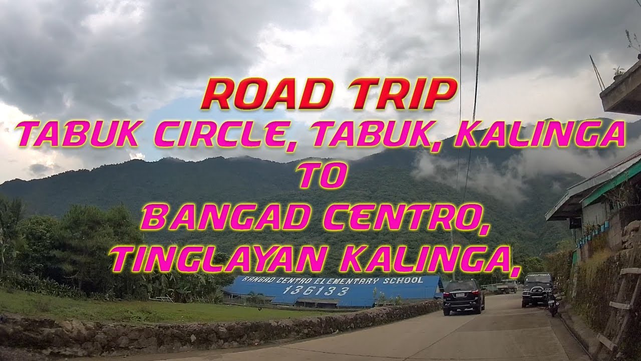 Road Trip Tabuk Circle, Tabuk, Kalinga to Bangad Centro, Tinglayan kalinga