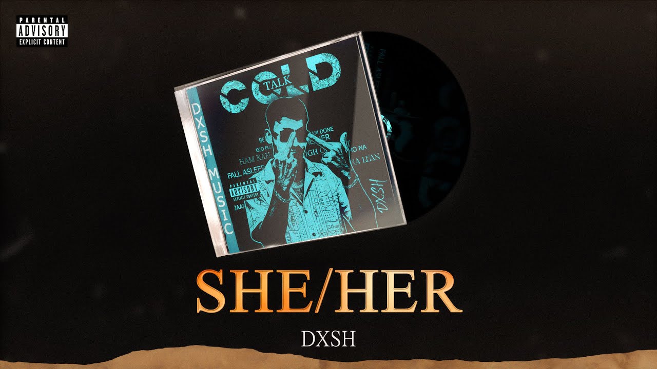 DXSH X IINFINITY - SHE\HER - OFFICIAL VISUALISER - COLD TALK