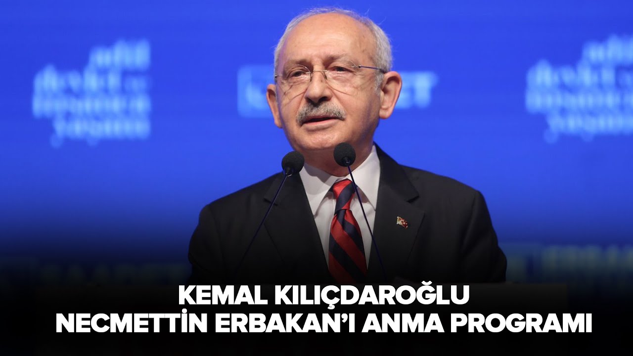 Erbakan'ı Anma Ve Anlama Programı - Kemal Kılıçdaroğlu