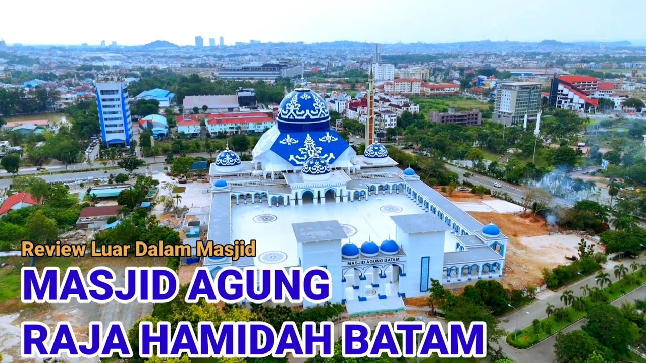 MASJID AGUNG RAJA HAMIDAH BATAM, MASJID DENGAN DESIGN MODERN LUAR BIASA INDAH
