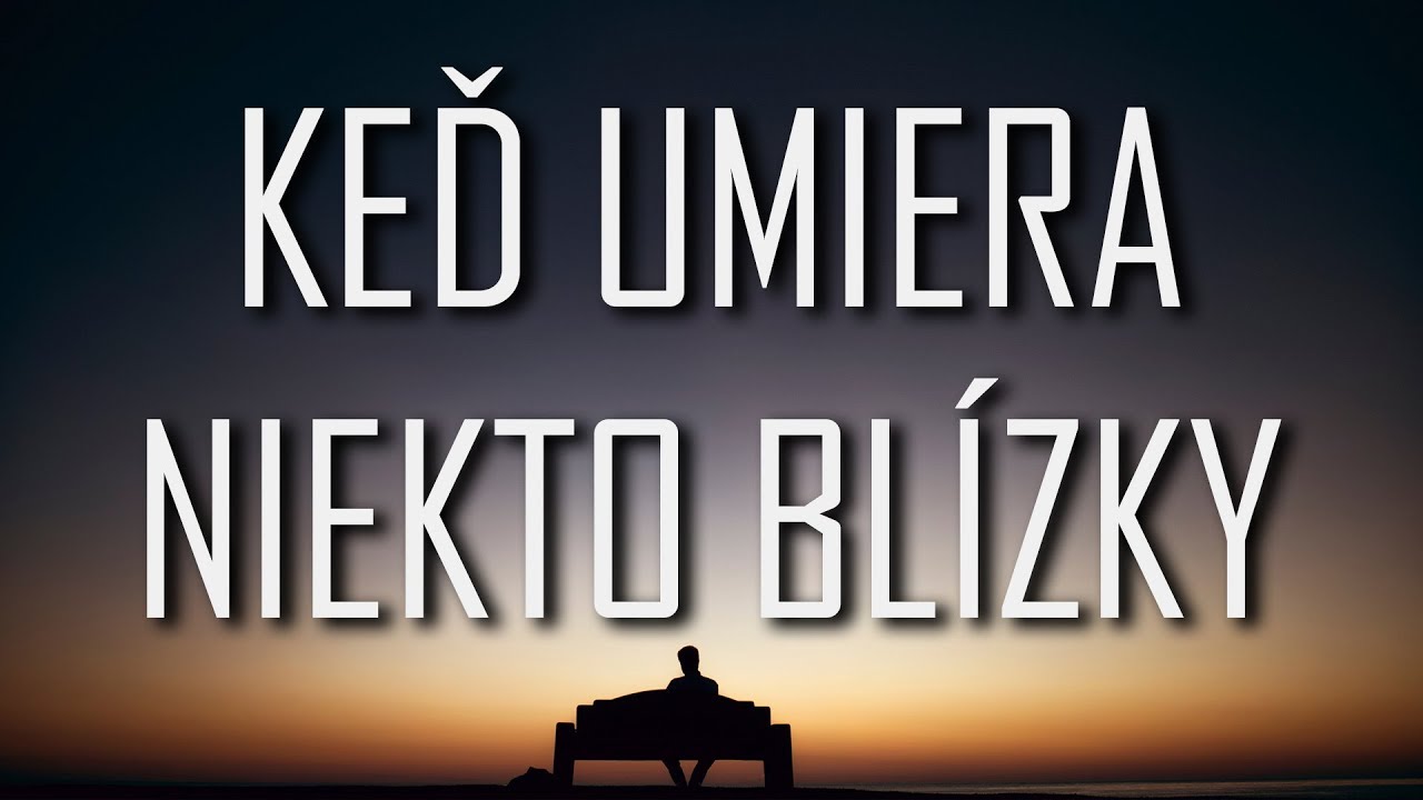 Viera do vrecka - Keď umiera niekto blízky