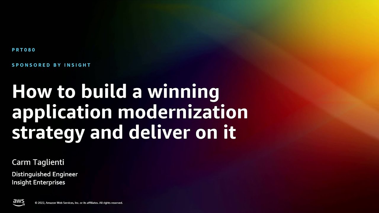 AWS re:Invent 2022 - How to build a winning app modernization strategy & deliver on it (PRT080)