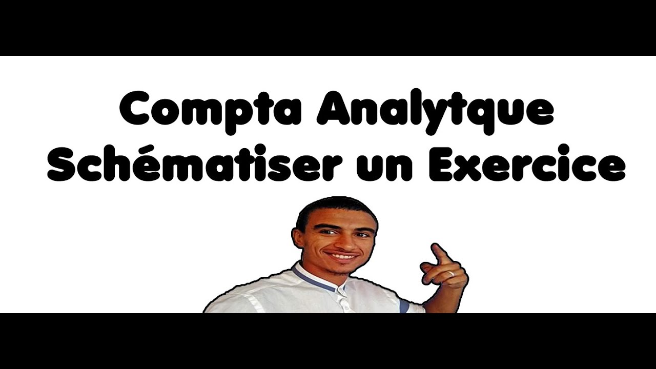 Compta Analytique : Sch&eacute;matiser un Exercice. Compta darija