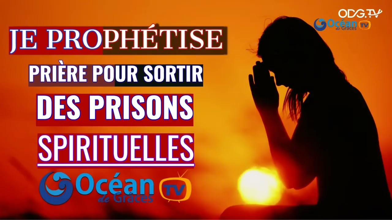 SORTIR DES PRISONS SPIRITUELLES -PRIÈRE DE DELIVRANCE-ODGTV-EULOGE EKISSI