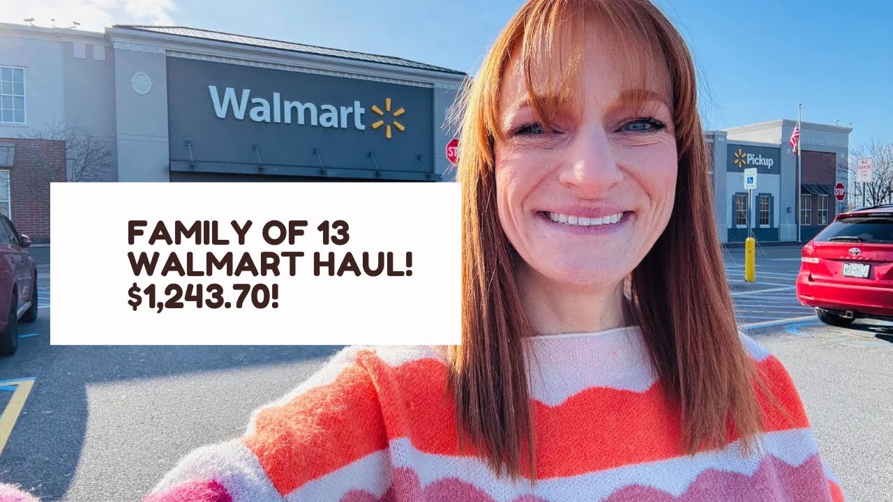 FAMILY OF 13 WALMART HAUL! $1,243.70!