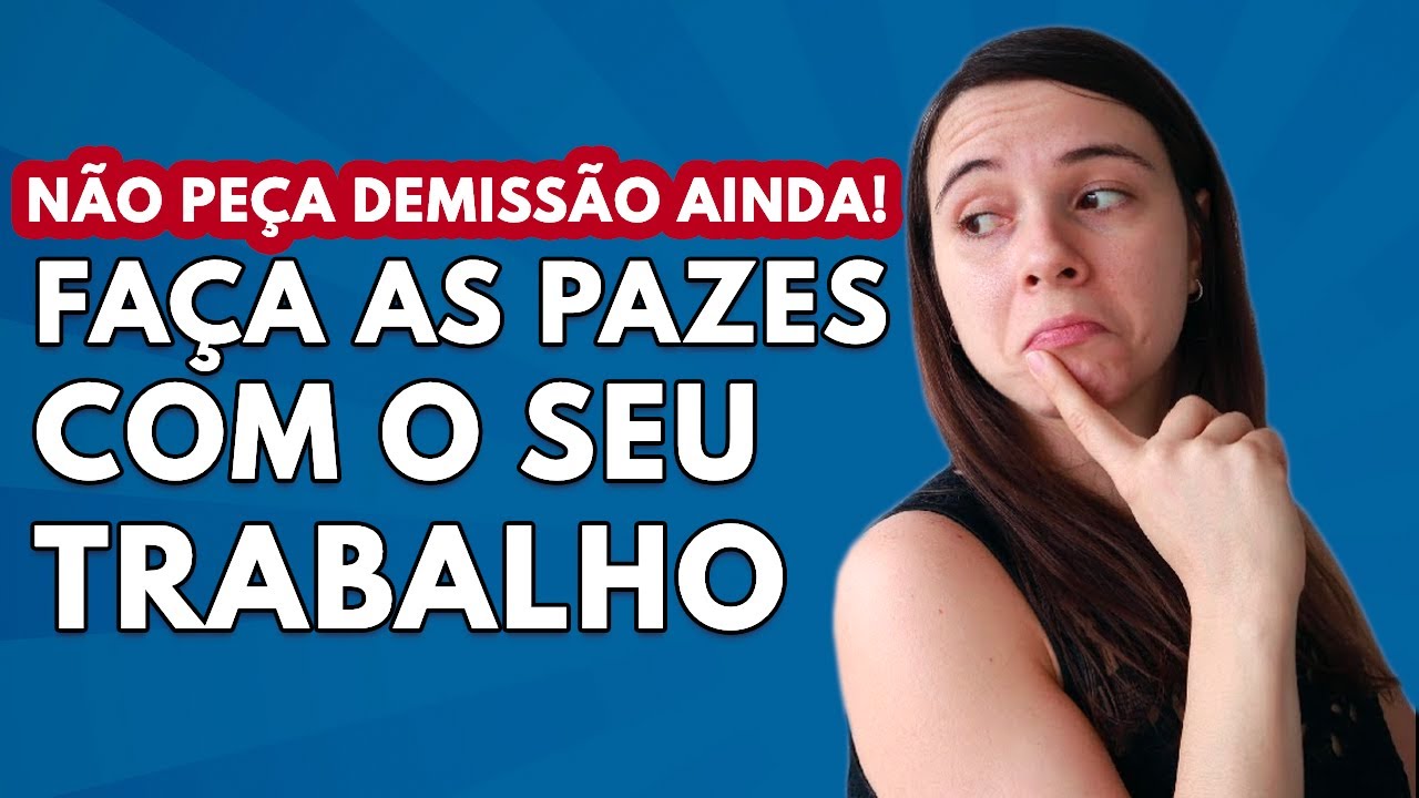 COMO VOLTAR A GOSTAR DO SEU TRABALHO | ODEIO MEU EMPREGO MAS N&Atilde;O POSSO ME DEMITIR 😣