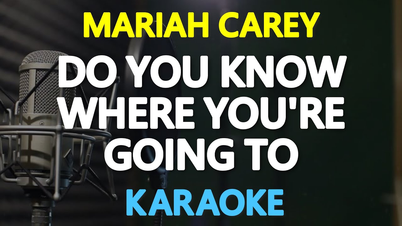 Mariah Carey - Do You Know Where You're Going To (KARAOKE Version)