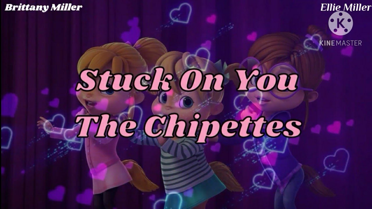 Stuck On You |The Chipettes| (with lyrics) ||COLLAB w/ Brittany Miller