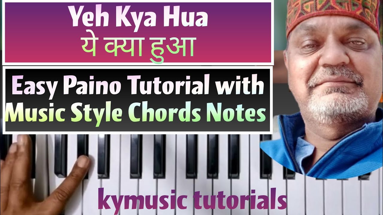 Yeh Kya Hua   ये क्या हुआ... Full Song Tutorial With || MUSIC STYLE NOTES CHORD || Step by Step