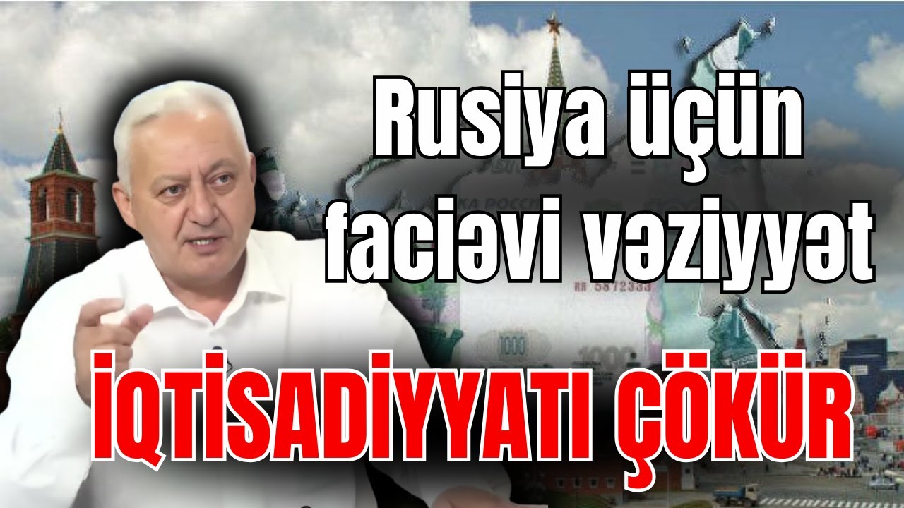 Rusiya üçün faciəvi vəziyyət: İQTİSADİYYATI ÇÖKÜR- Ekspertdən ŞOK AÇIQLAMA
