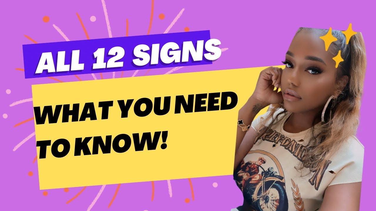 ALL 12 SIGNS: WHAT DO YOU NEED TO KNOW- TIMESTAMPS INCLUDED