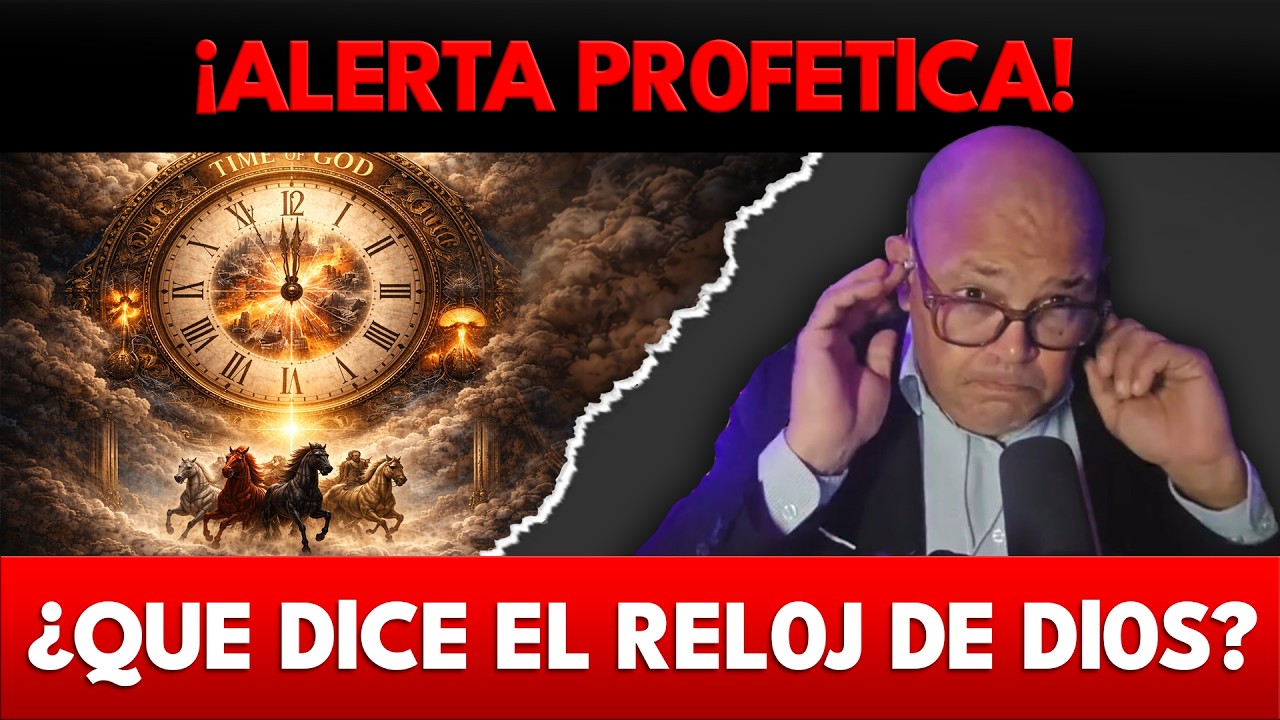 ¡ALERTA PR0FETlCA! ¿QUE DlCE EL REL0J DE Dl0S?