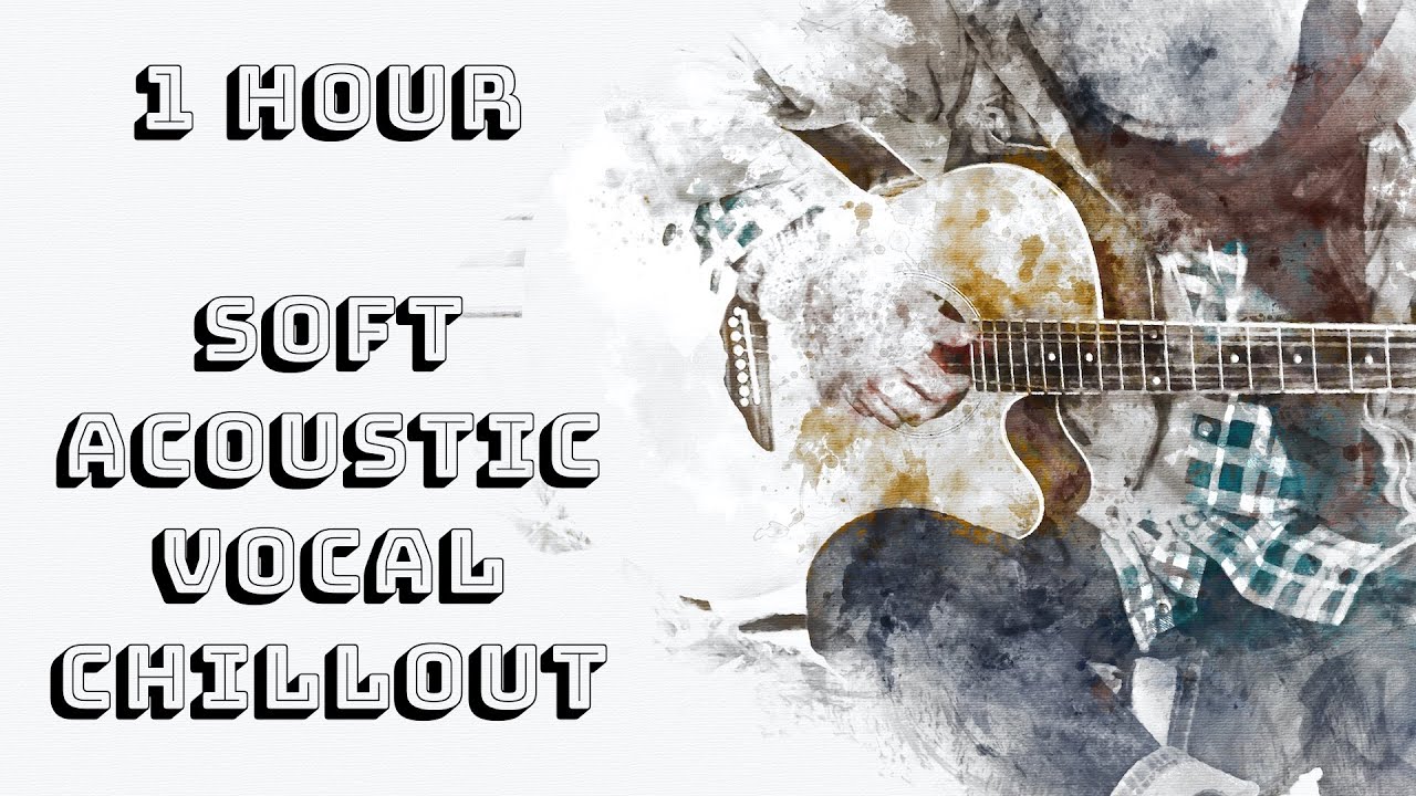Best Soft Vocal Acoustic Chillout Songs Mix 2021 - When We Were Young